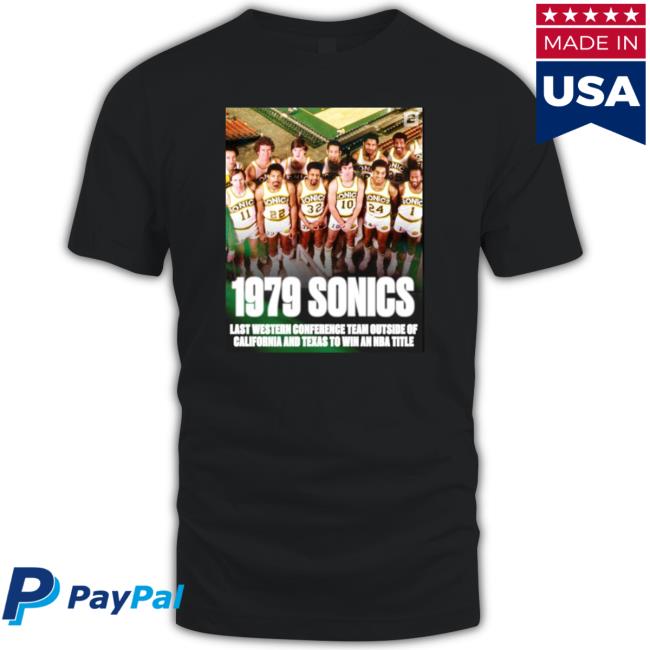 1979 Sonics Last Western Conference Team Outside Of California And Texas To Win An Title Sweatshirt