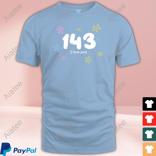 143 I Love You Pullover T Shirt