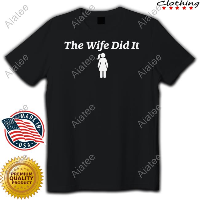 10 To Life The Wife Did It Tee Shirt